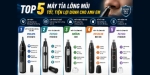 Top 5 máy tỉa lông mũi tốt, tiện lợi dành cho anh em