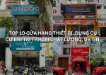 Top 10 cửa hàng thiết bị, dụng cụ cơ khí tại TP.HCM chất lượng, uy tín 
