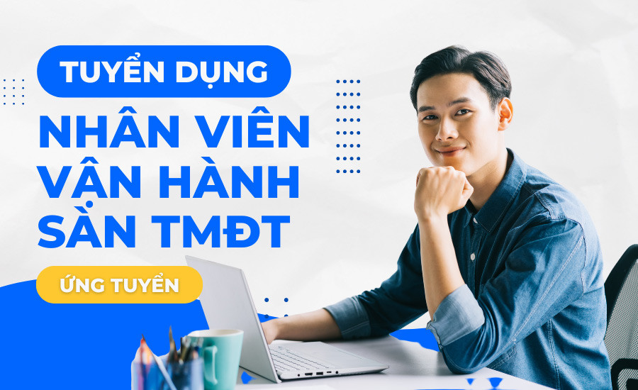 TUYỂN DỤNG NHÂN VIÊN KINH DOANH SÀN TMĐT  Shopee & TikTok Shop
