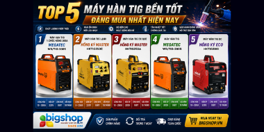 Top 5 máy hàn TIG bền tốt đáng mua nhất hiện nay