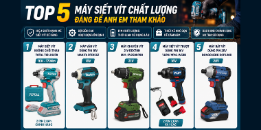 Top 5 máy siết vít chất lượng đáng để anh em tham khảo