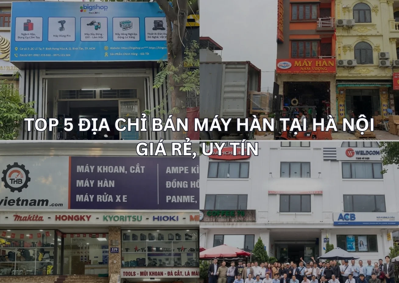 Top 5 Địa Chỉ Bán Máy Hàn Tại Hà Nội Giá Rẻ, Uy Tín 