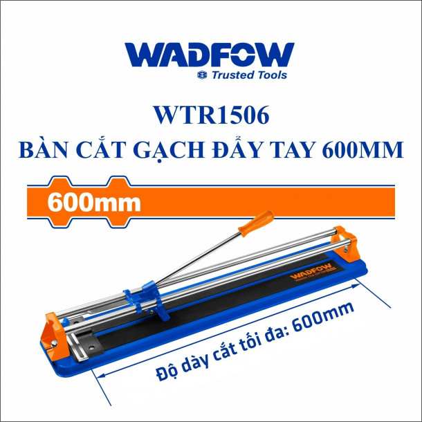 Bàn cắt gạch đẩy tay WADFOW WTR1506 600mm